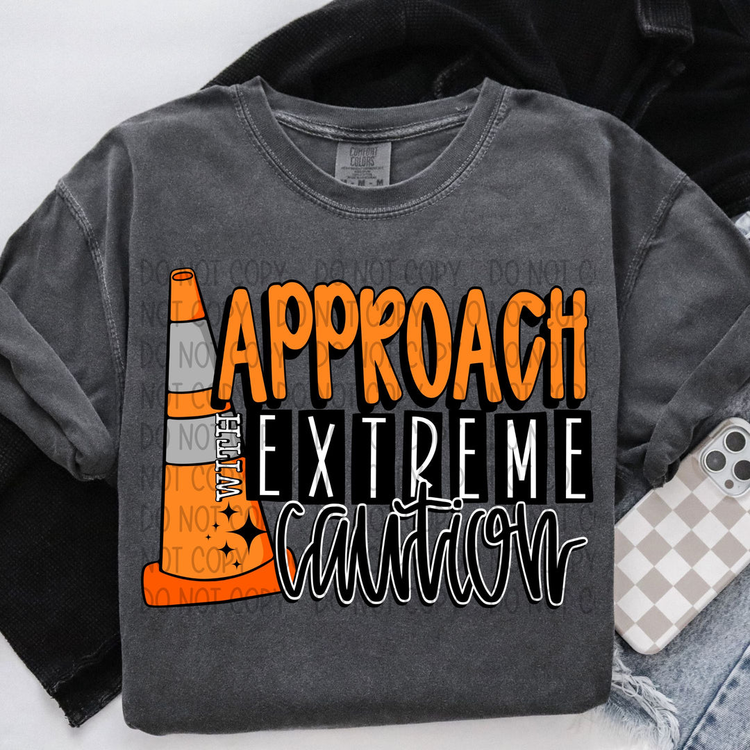 Approach With Extreme Caution DTF Print