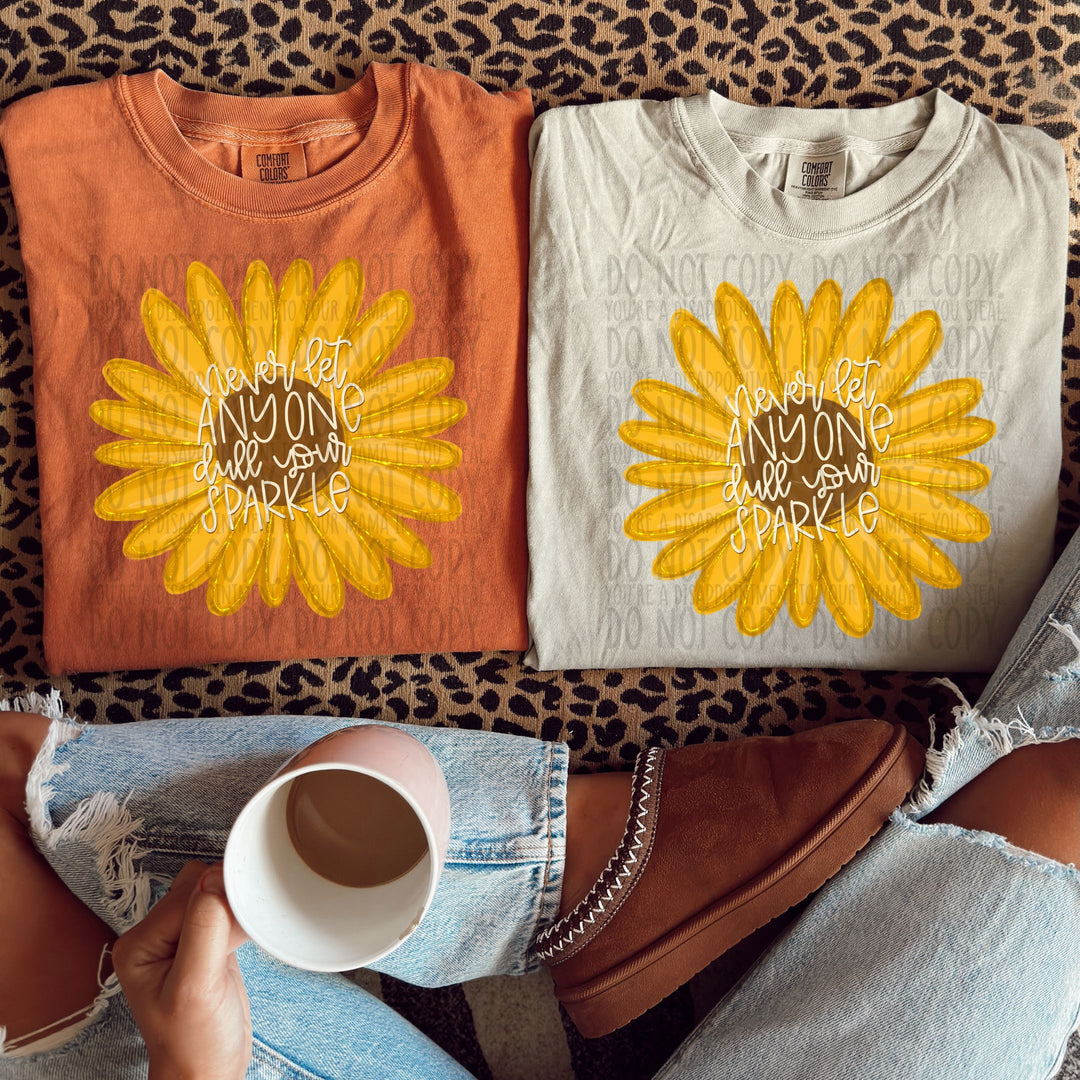 Never Let Anyone Dull Your Sparkle DTF Print