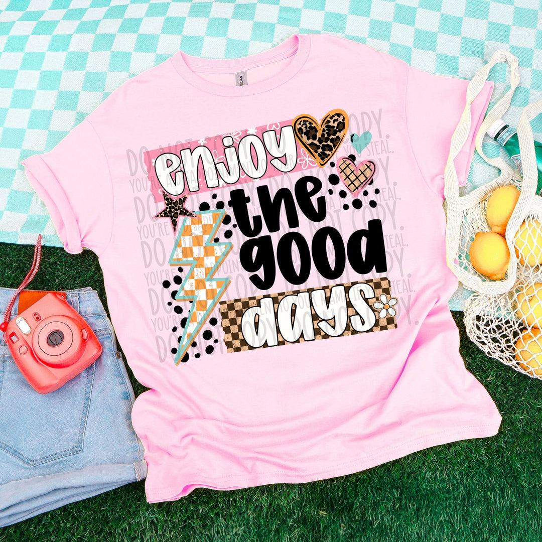 Enjoy The Good Days DTF Print