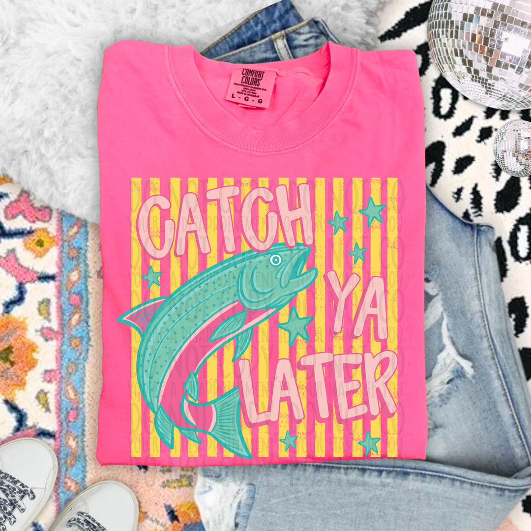 Catch Ya Later DTF Print