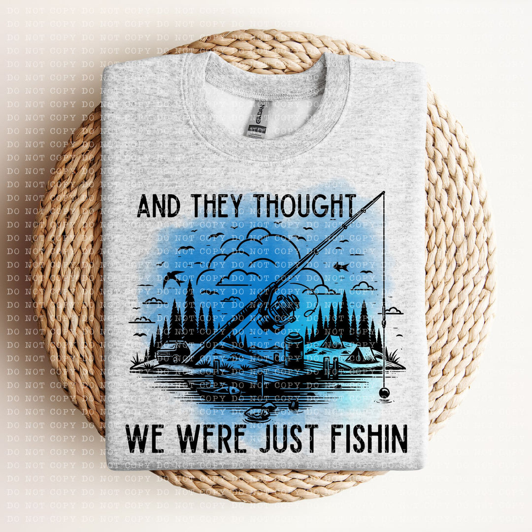 We Were Just Fishing DTF Print