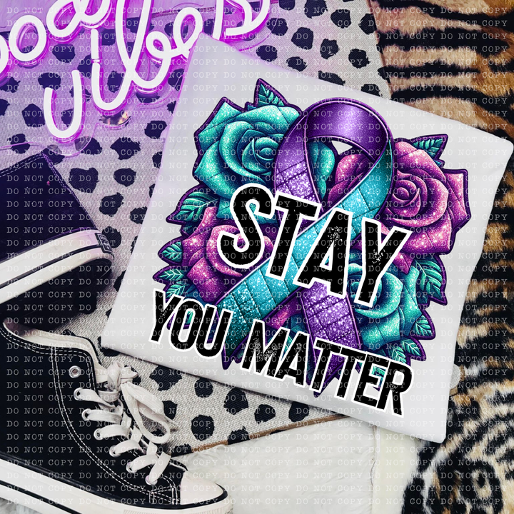 Stay, You Matter DTF Print