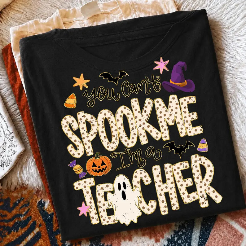 You Can’t Spook Me I’m a Teacher Weekly Tee/Sweatshirt Deal