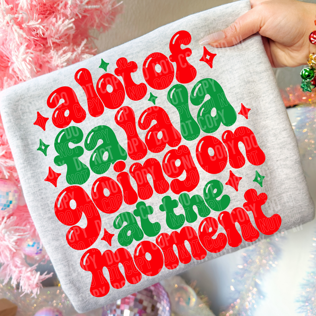 A Lot Of Fa La La Going On DTF Print