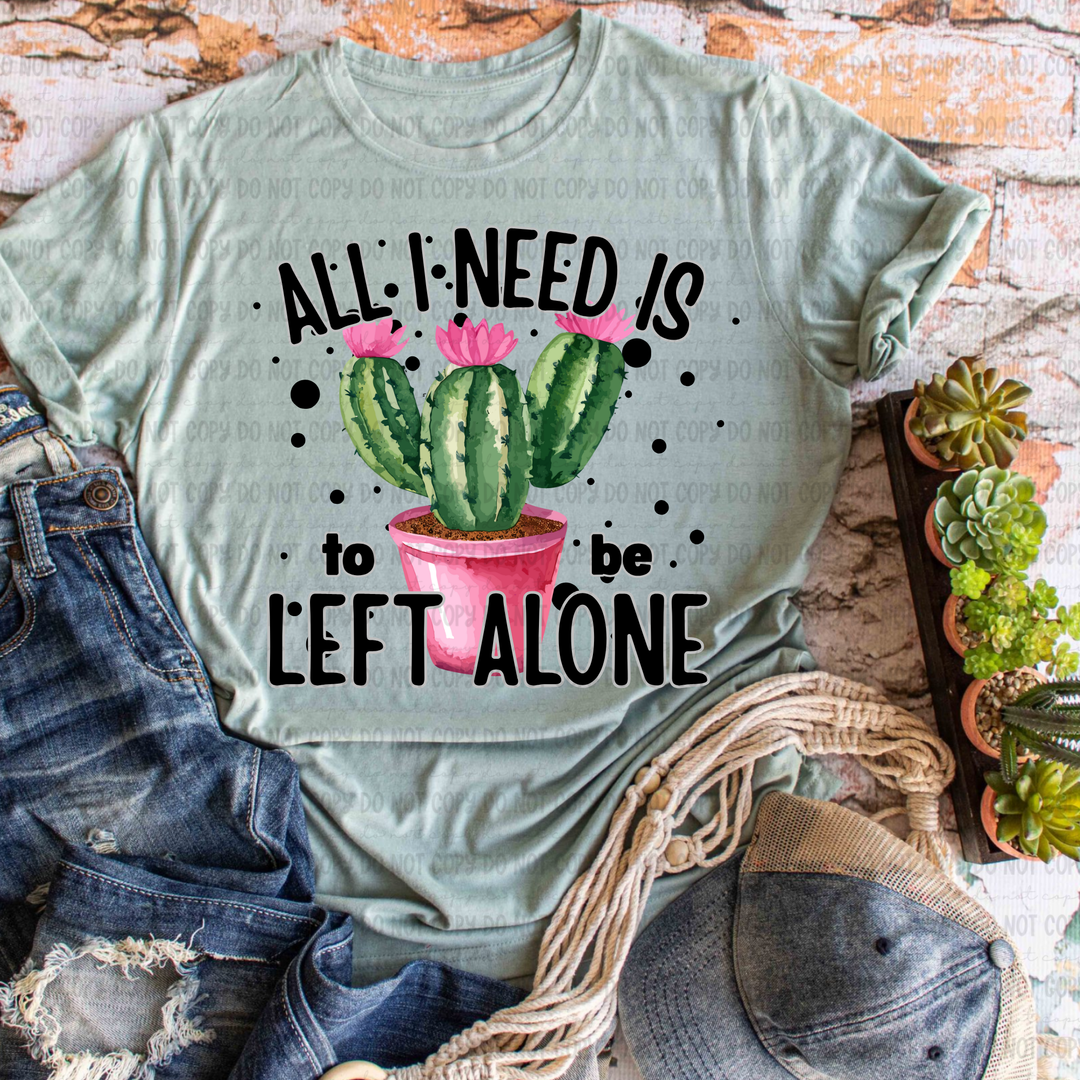 All I Need is to be Left Alone DTF Print