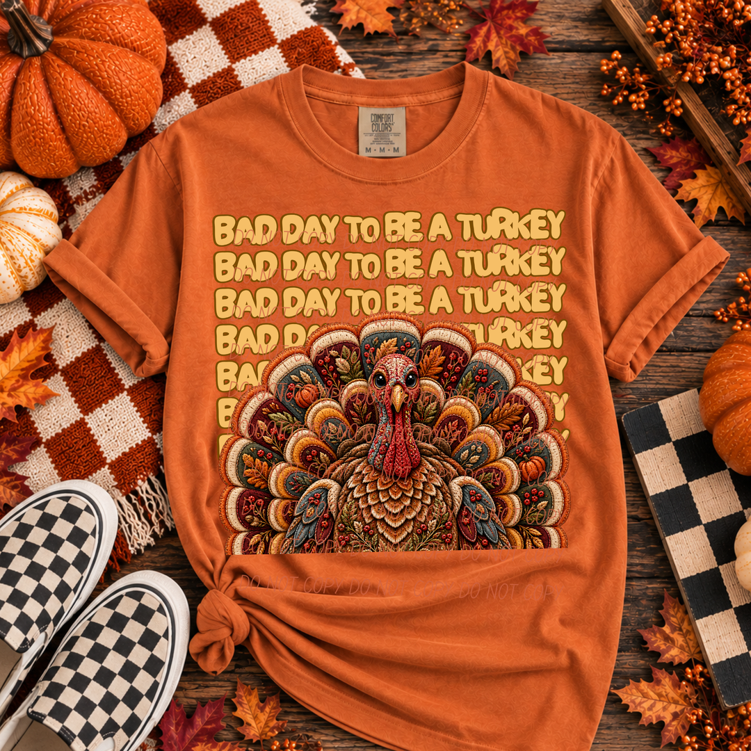 Bad Day To Be A Turkey Stacked DTF Print