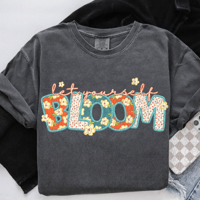 Let Yourself Bloom DTF Print
