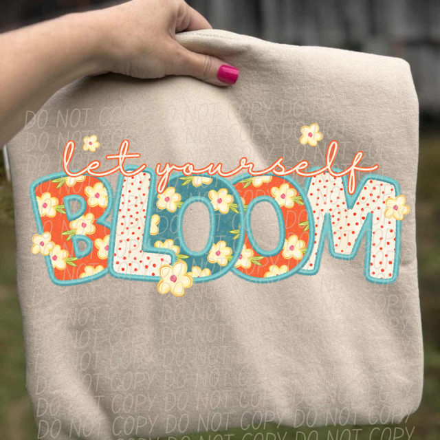 Let Yourself Bloom DTF Print