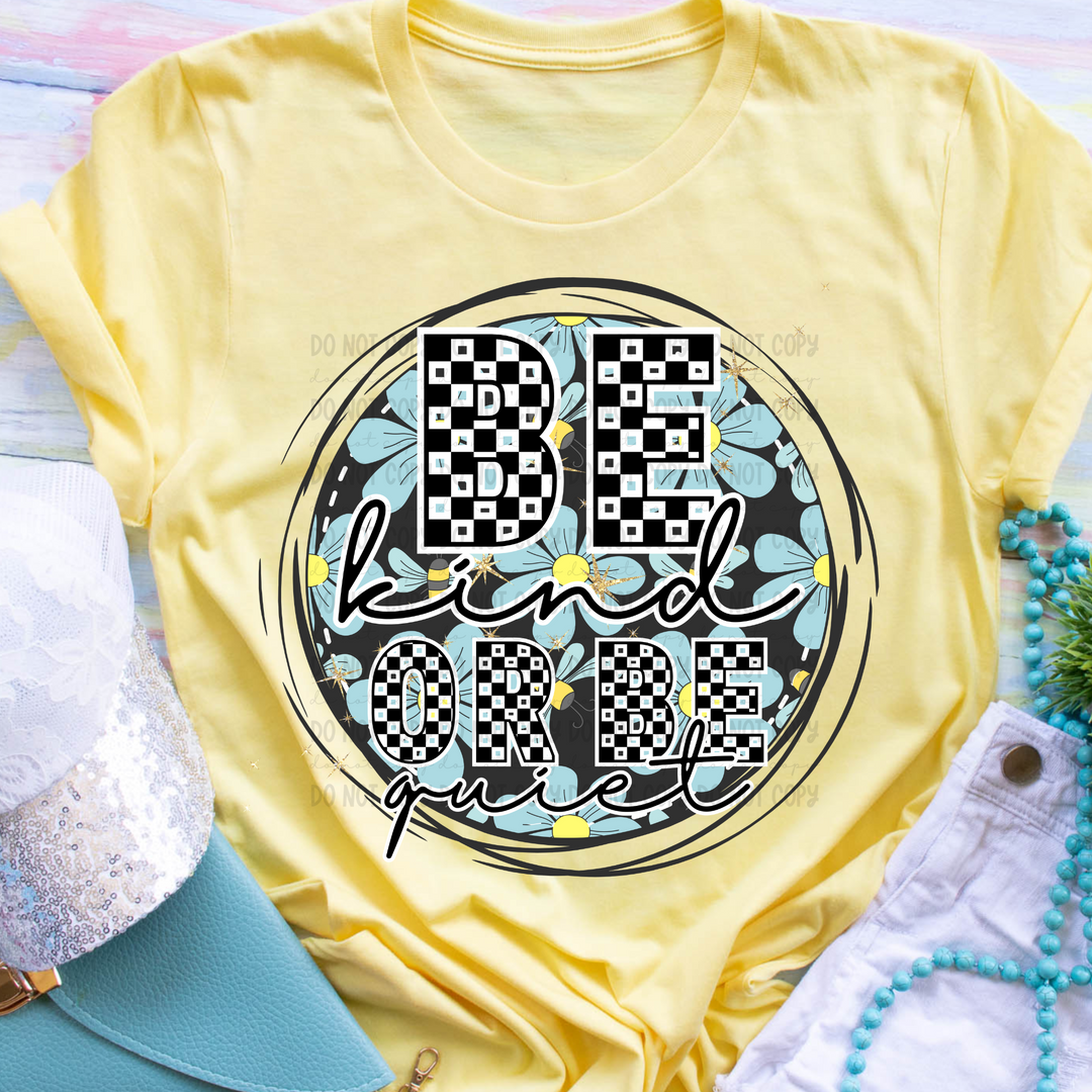 Be Kind or be quiet DTF Print