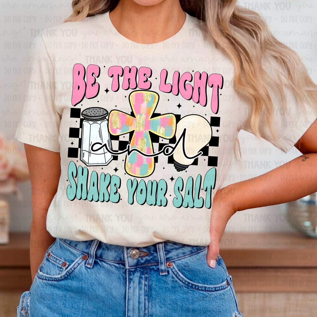 Be The Light Shake Your Salt DTF Print