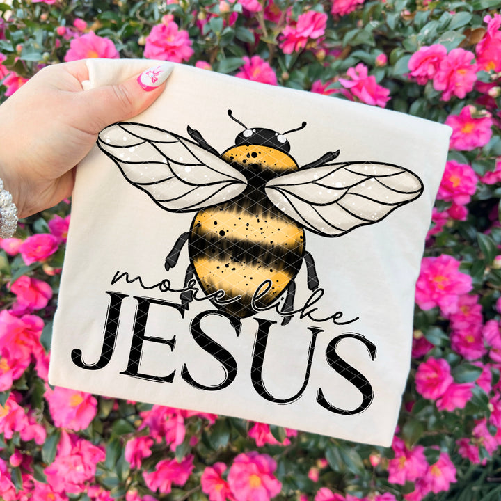 Bee More Like Jesus DTF Print