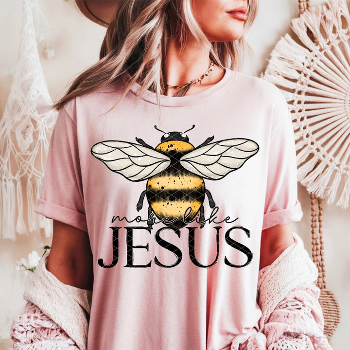 Bee More Like Jesus DTF Print