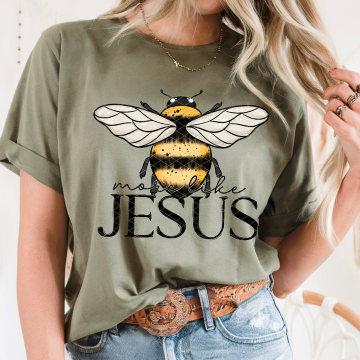 Bee More Like Jesus DTF Print