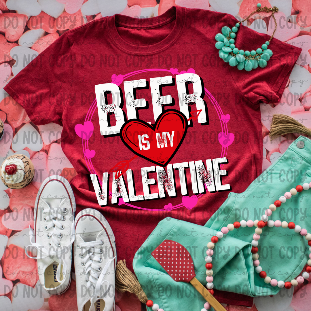 Beer is my Valentine DTF Print