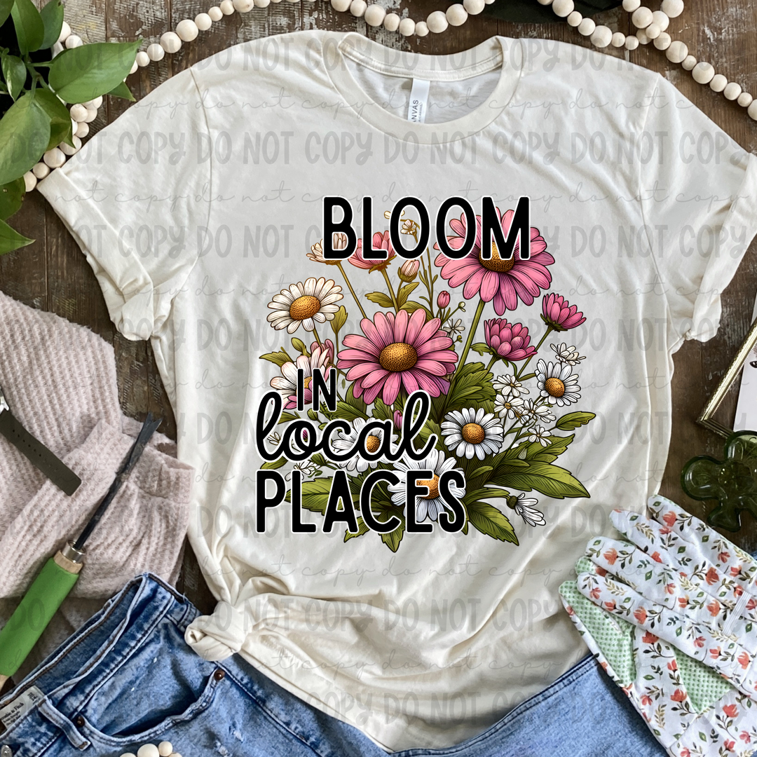 Bloom in Local Places DTF Print