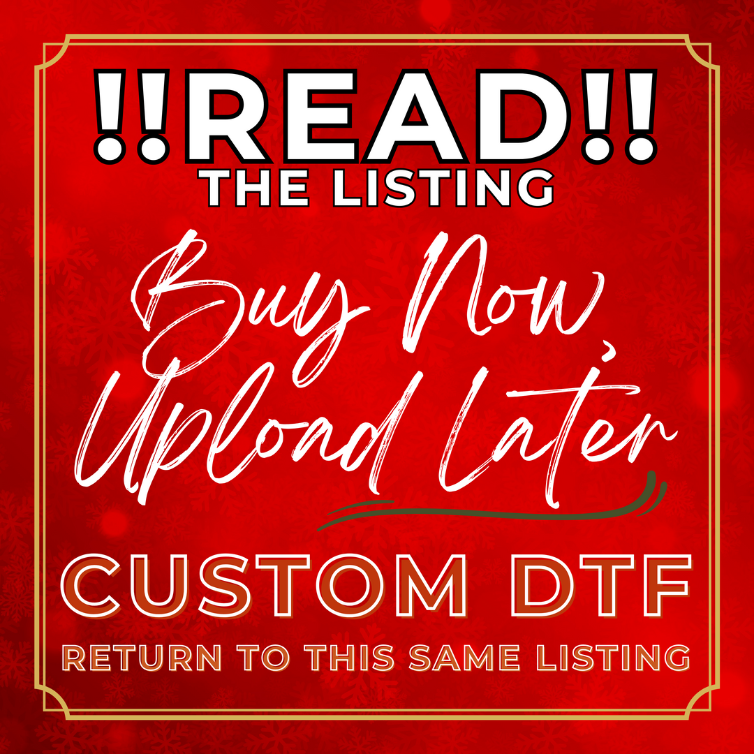 BUY NOW, UPLOAD LATER/PRE-MADE Custom DTF and Gang Sheet - DTF Print up to 22”x120”