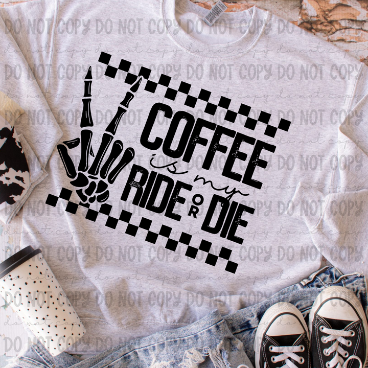 Coffee is my Ride or Die DTF Print