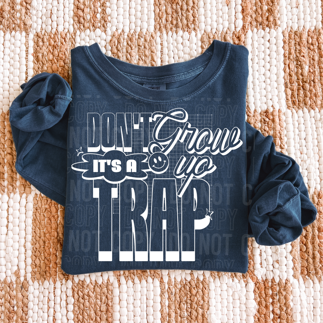 Don’t Grow Up It’s A Trap DTF Print