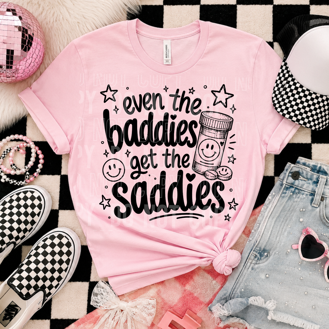 Even The Baddies Get The Saddies DTF Print