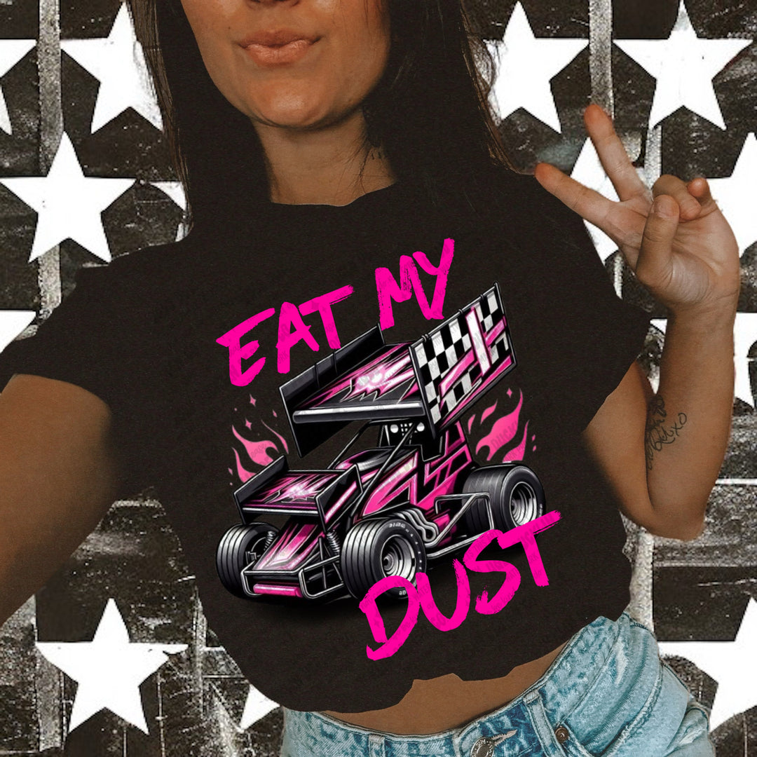 Eat My Dust DTF Print