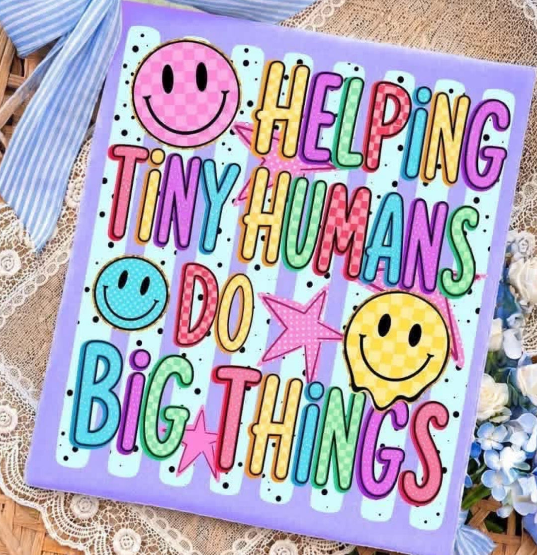 Helping Tiny Humans Do Big Things DTF Print