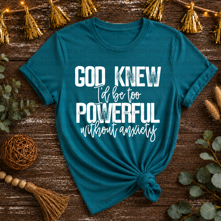 God Knew I'd Be Too Powerful Without Anxiety DTF Print