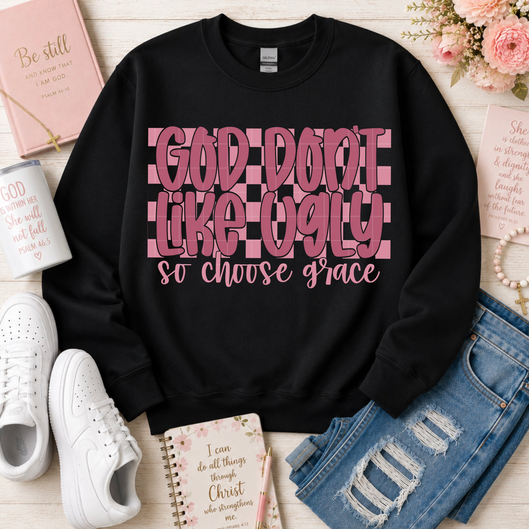 God Don’t Like Ugly Choose Grace DTF Print