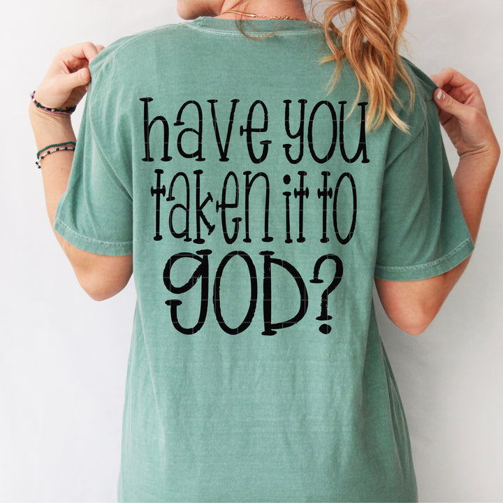 Have You Taken It To God DTF Print