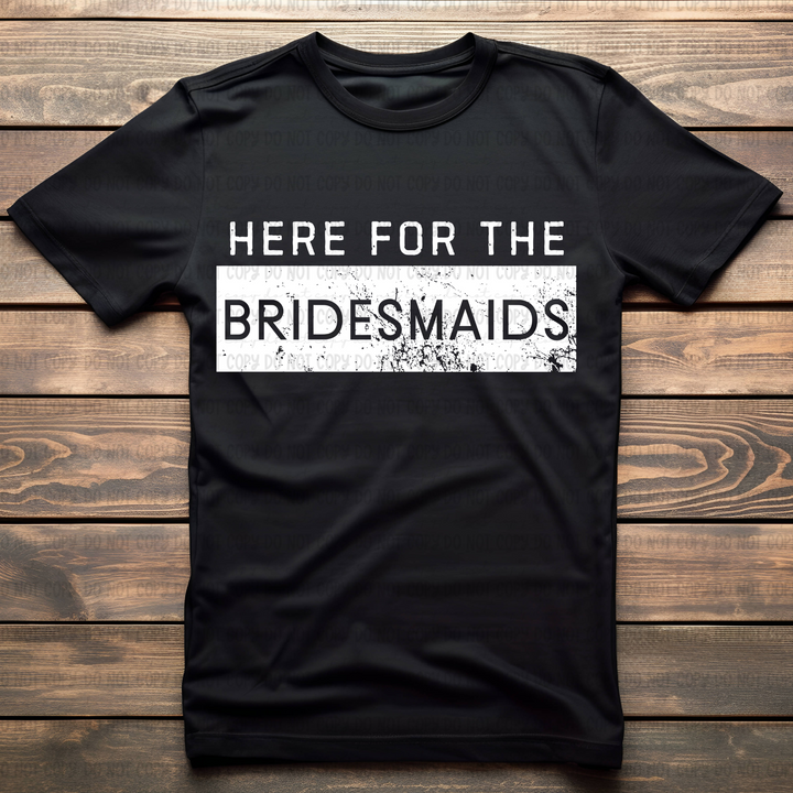 Here for the Bridesmaids DTF Print