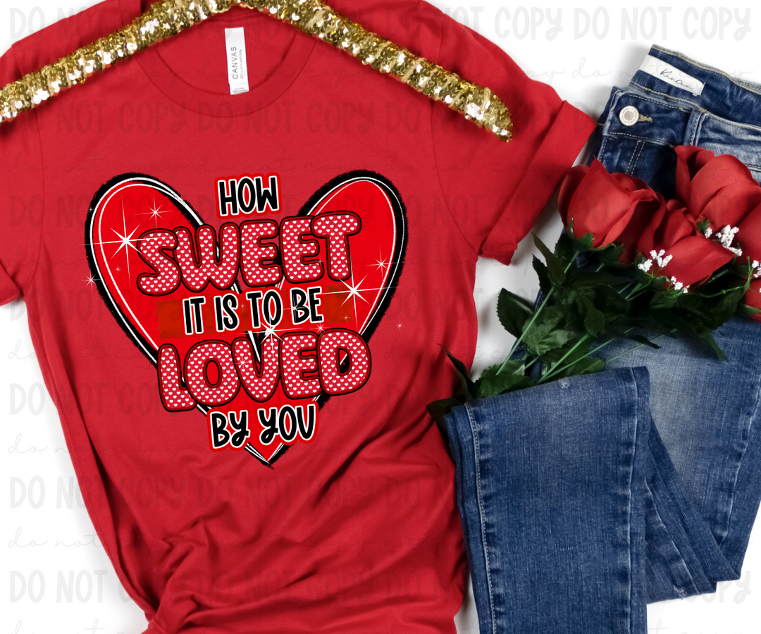 How Sweet it is to be Loved by You DTF Print