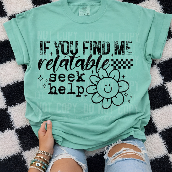 If You Find Me Relatable Seek Help DTF Print