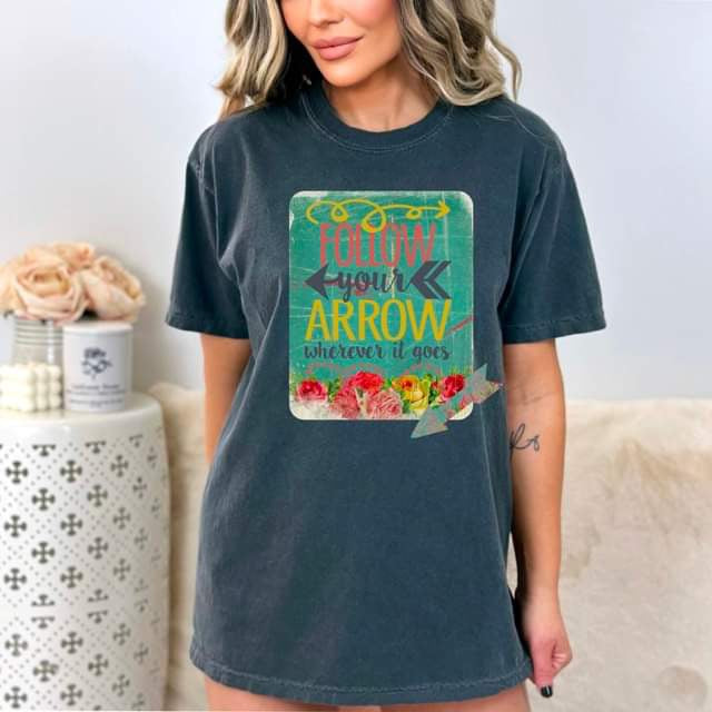 Follow Your Arrow DTF Print