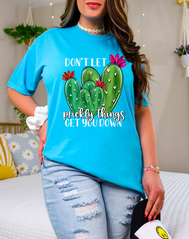 Don't Let Prickly Things Get You Down DTF Print