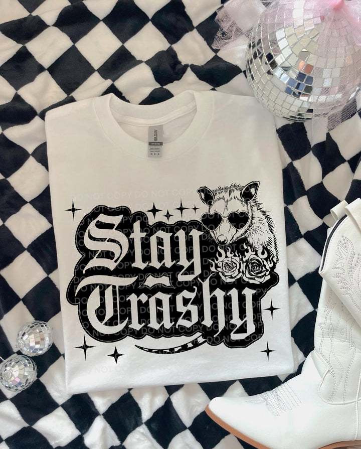 Stay Trashy DTF Print