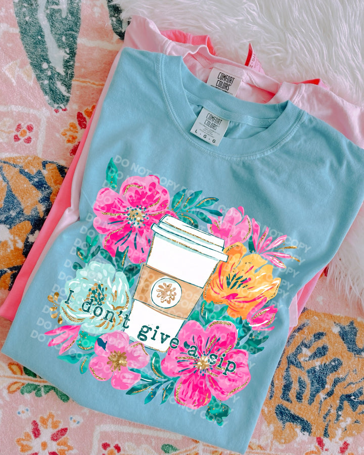 I Don’t Give A Sip DTF Print