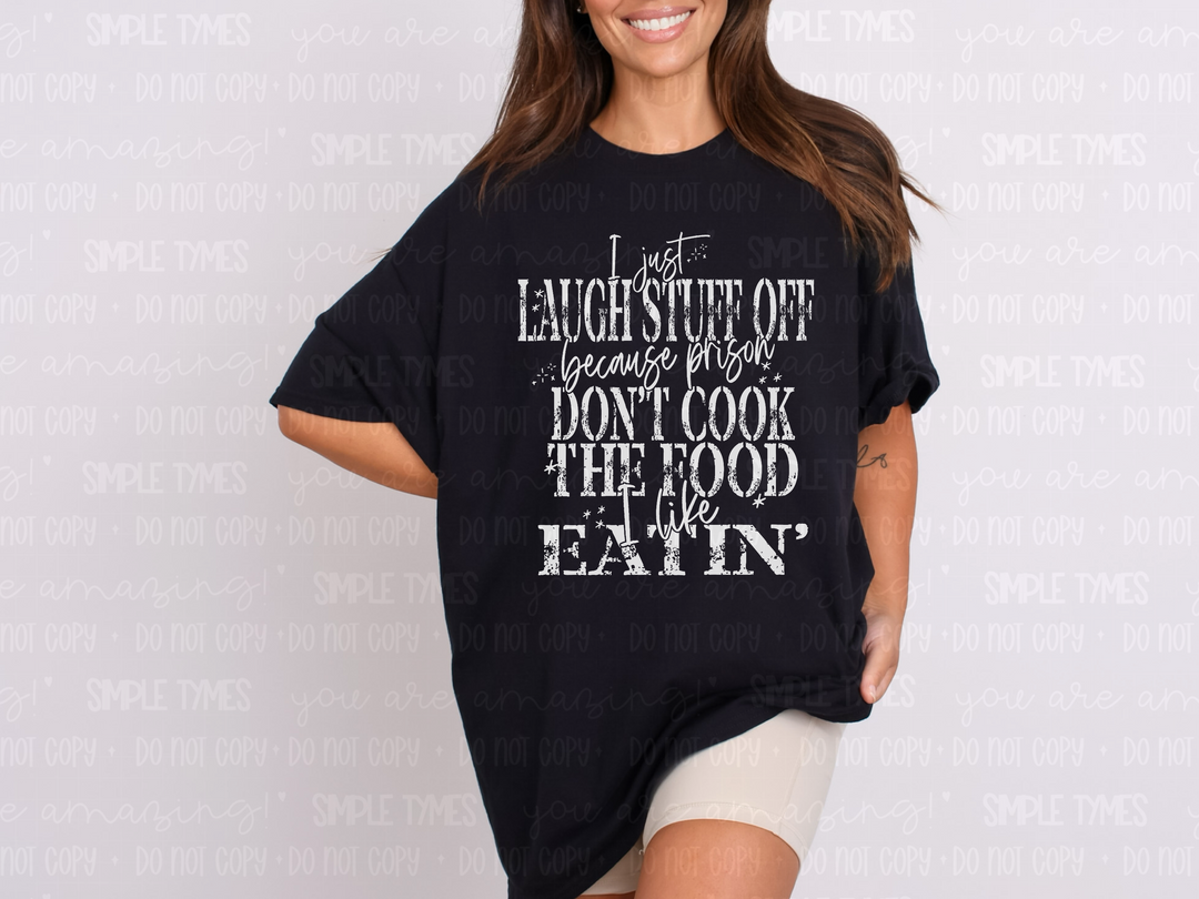Prison Don't Cook Food I Like Eatin' DTF Print