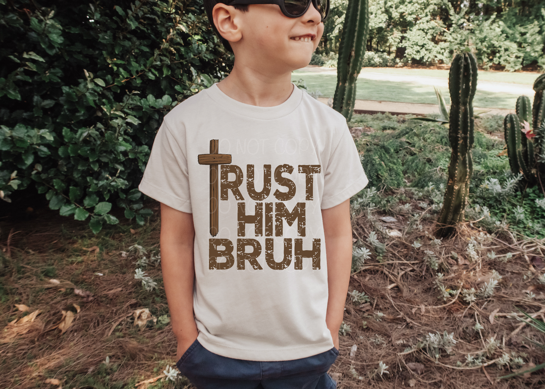 Trust Him Bruh DTF Print