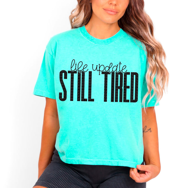 Life Update Still Tired DTF Print