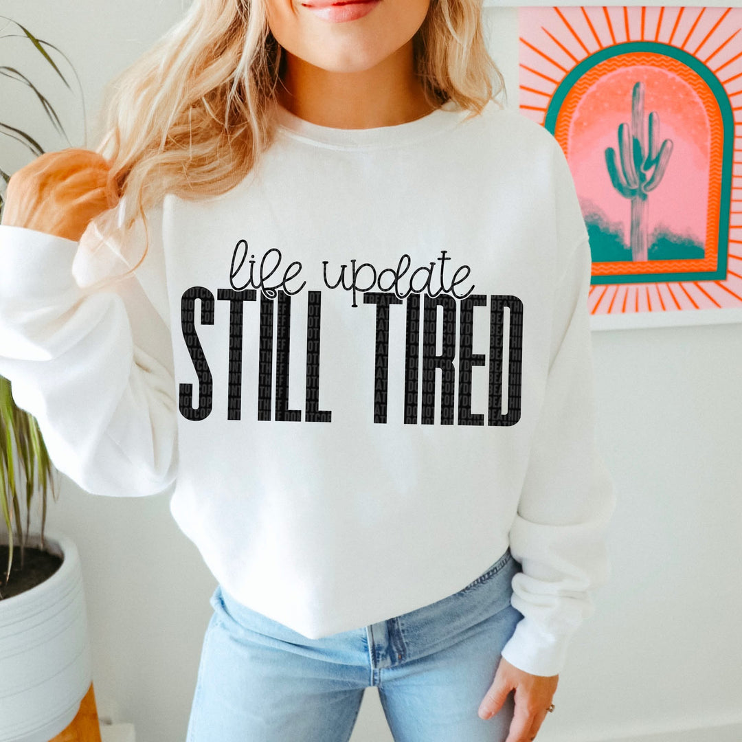 Life Update Still Tired DTF Print