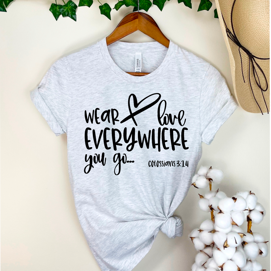 Wear Love Everywhere You Go DTF Print