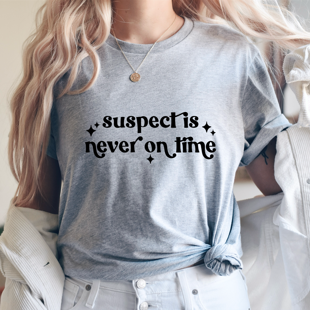 Suspect Is Never On Time DTF Print