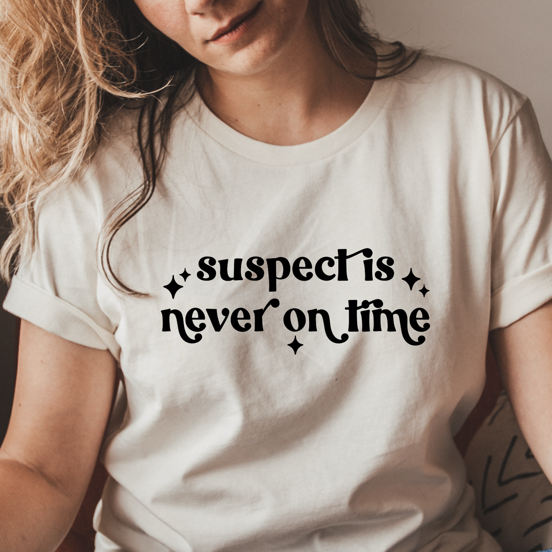 Suspect Is Never On Time DTF Print