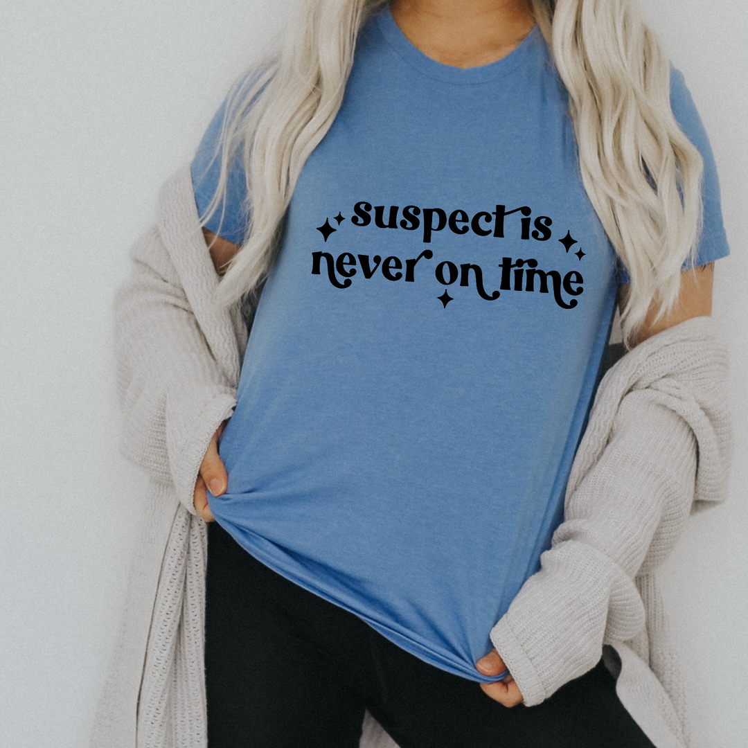 Suspect Is Never On Time DTF Print