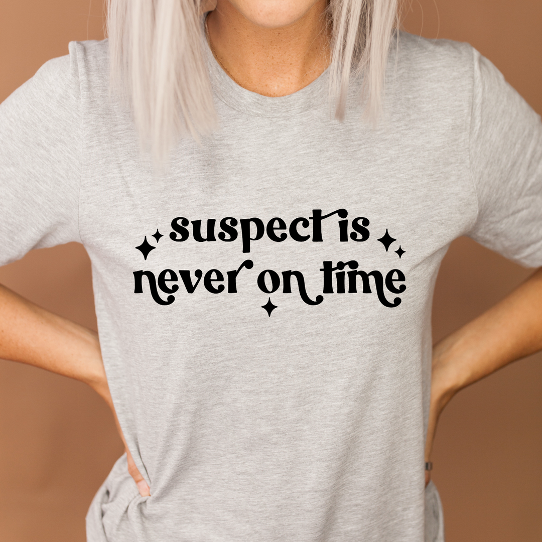 Suspect Is Never On Time DTF Print