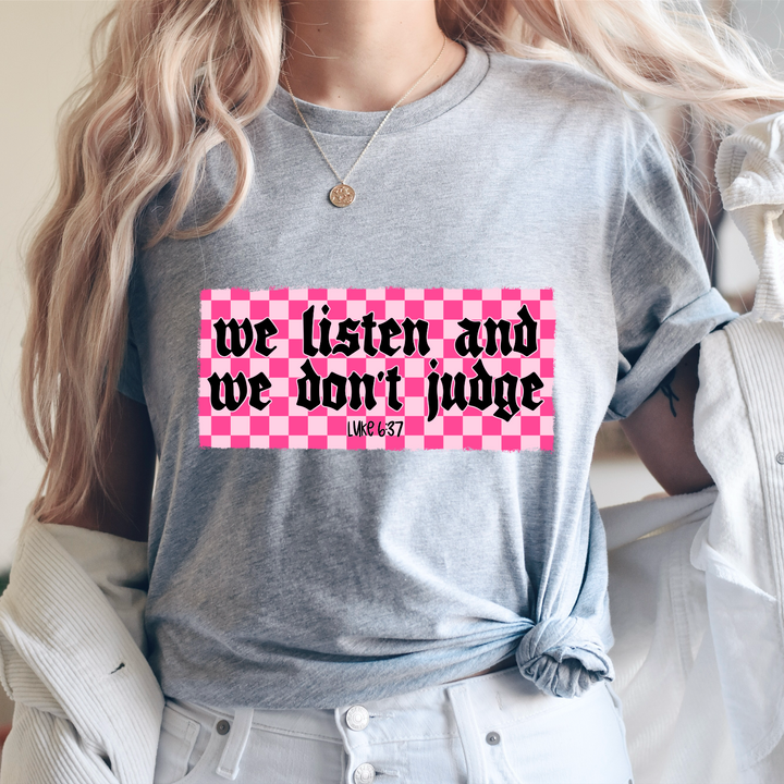 We Listen And We Don’t Judge DTF Print