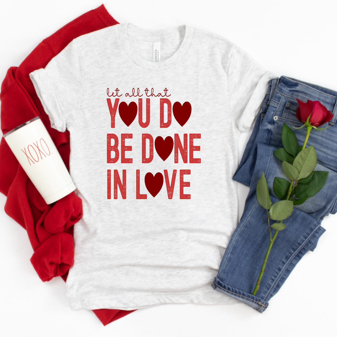 Let All That You Do Be Done In Love DTF Print