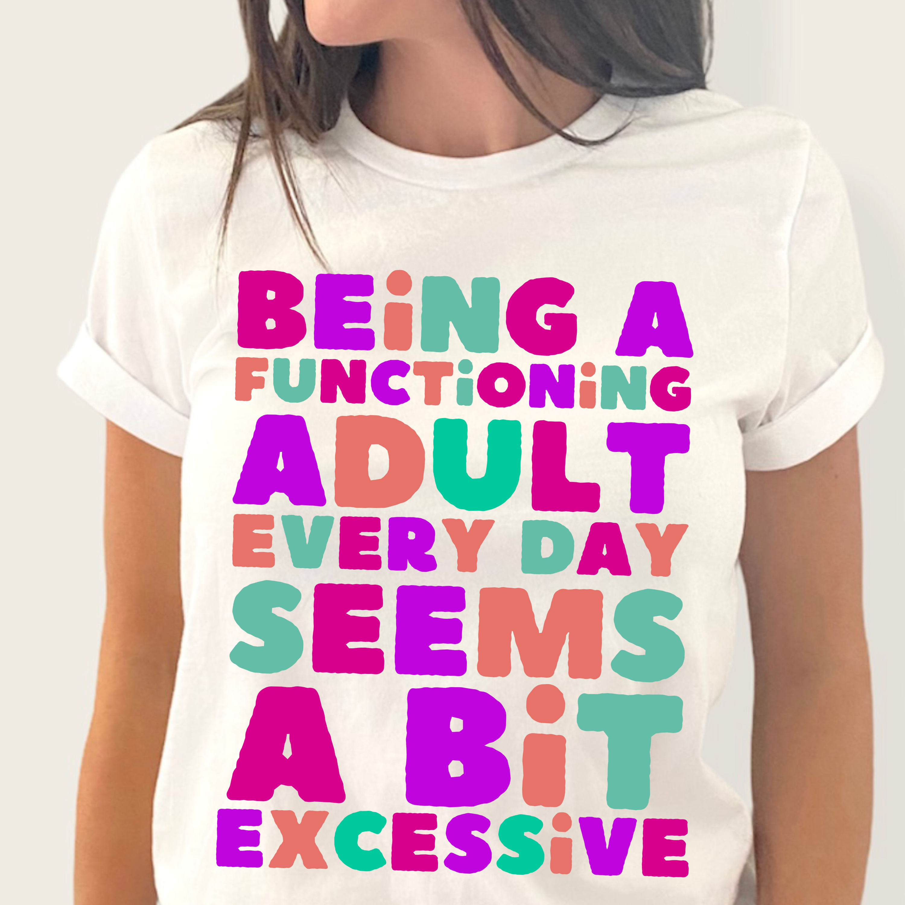 Being A Functional Adult Every Day Seems A Bit Excessive DTF Print
