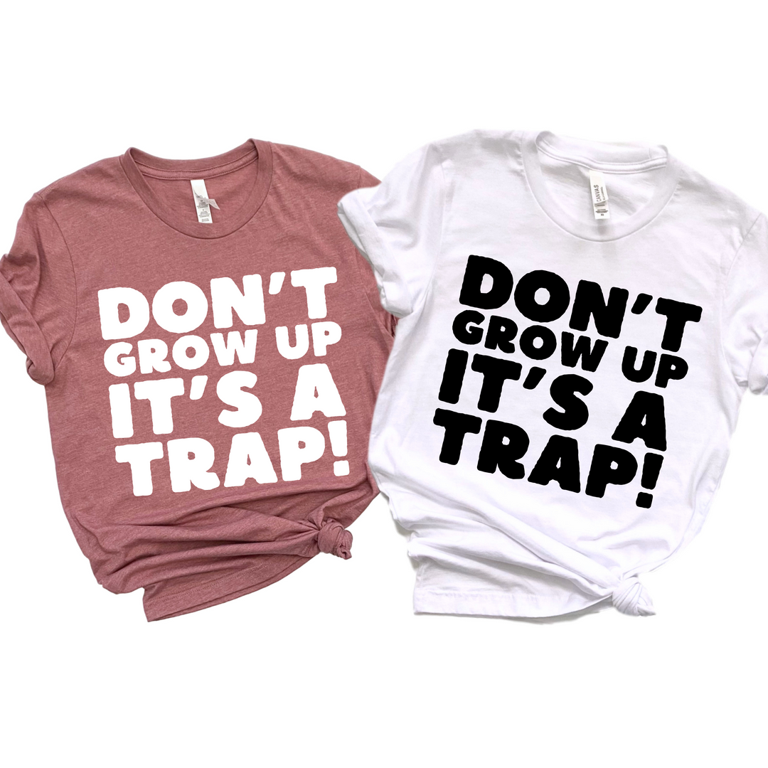 Don’t Grow Up It’s A Trap DTF Print