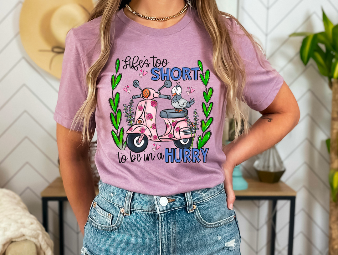 Life’s Too Short To Be In A Hurry DTF Print