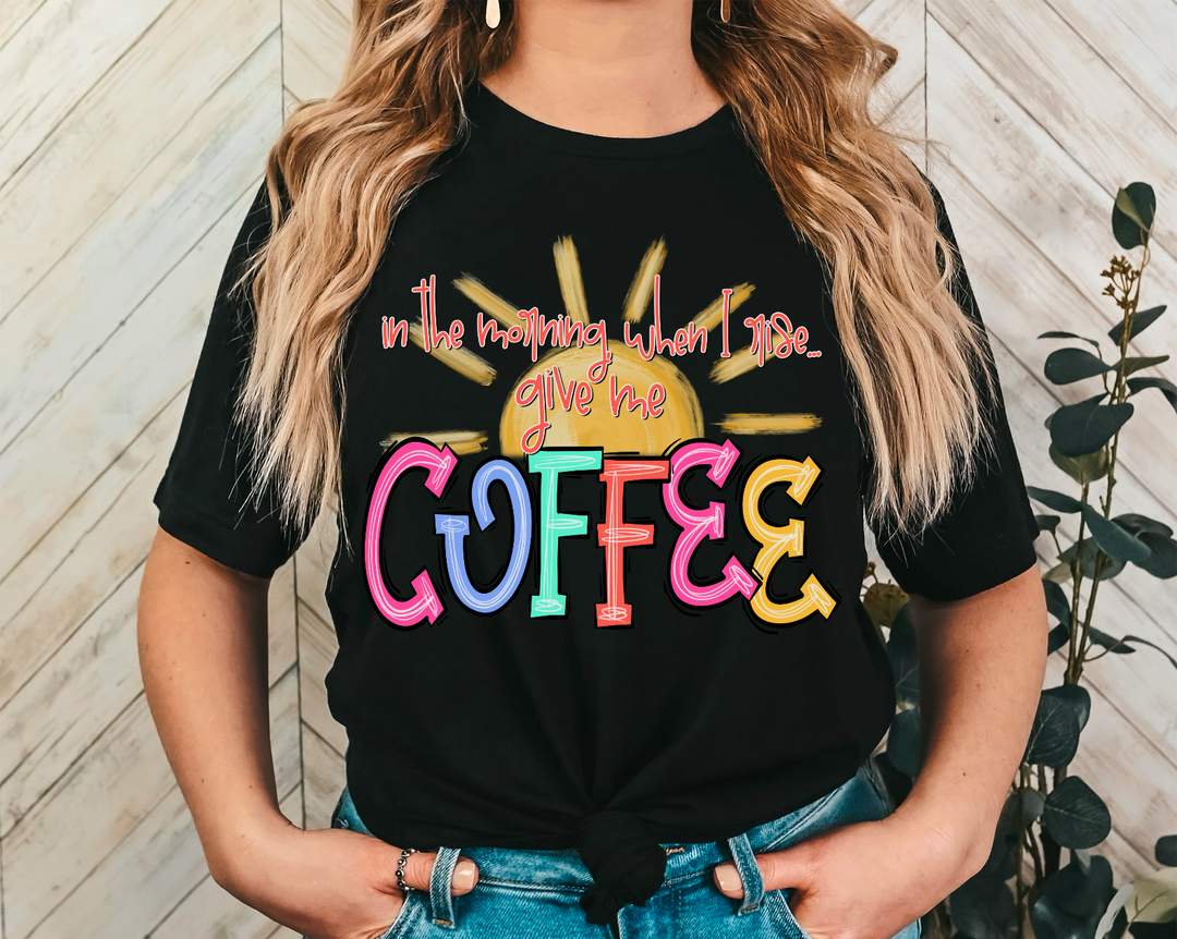 When I Rise Give Me Coffee DTF Print